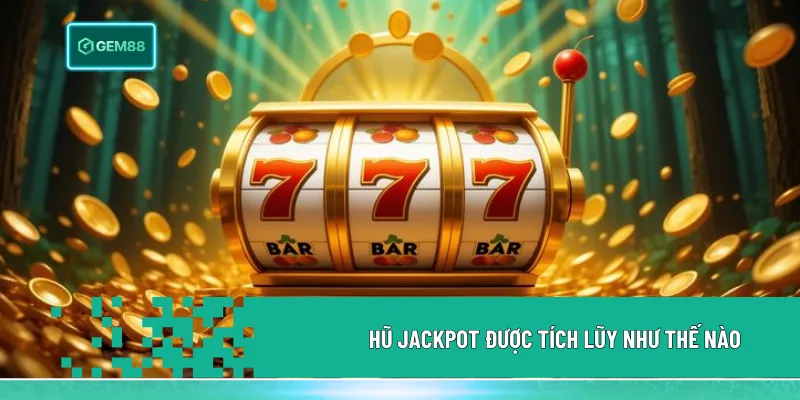 Hũ Jackpot được tích lũy từ một phần tiền cược mỗi lượt quay và trả toàn bộ khi có người trúng, sau đó tiếp tục tăng dần theo lượng người tham gia