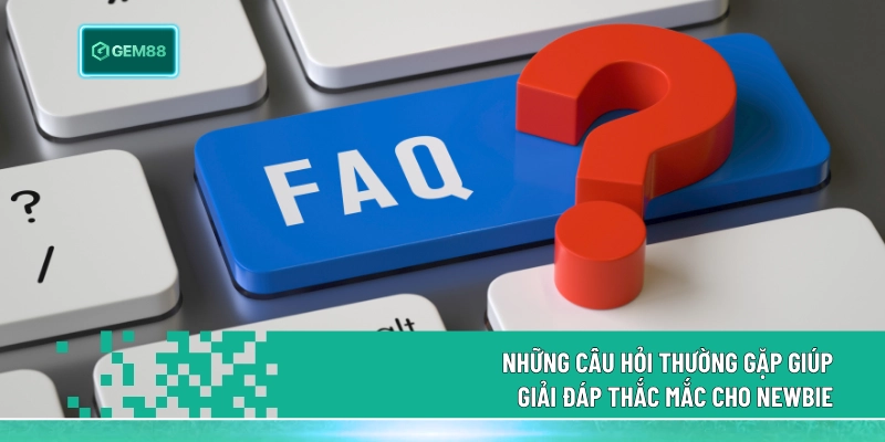 Câu Hỏi Thường Gặp - Giải Đáp Thắc Mắc Từ A-Z Tại Gem88 1 Những câu hỏi thường gặp giúp giải đáp thắc mắc cho newbie
